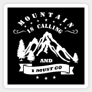 the mountain called and I have to go Sticker